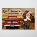 God Knew My Heart Needed You Pretty Couple Vintage Truck Farmhouse Personalized Poster